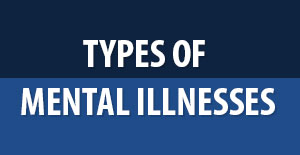 Types of mental illnesses